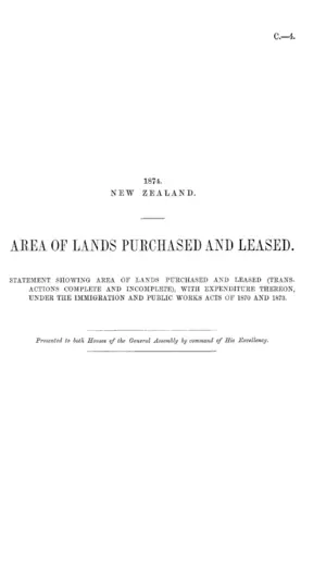 AREA OF LANDS PURCHASED AND LEASED. STATEMENT SHOWING AREA OF LANDS PURCHASED AND LEASED (TRANSACTIONS COMPLETE AND INCOMPLETE), WITH EXPENDITURE THEREON, UNDER THE IMMIGRATION AND PUBLIC WORKS ACTS OF 1870 AND 1873.