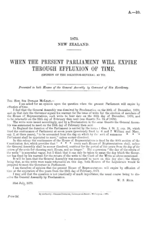 WHEN THE PRESENT PARLIAMENT WILL EXPIRE THROUGH EFFLUXION OF TIME, (OPINION OF THE SOLICITOR-GENERAL AS TO).