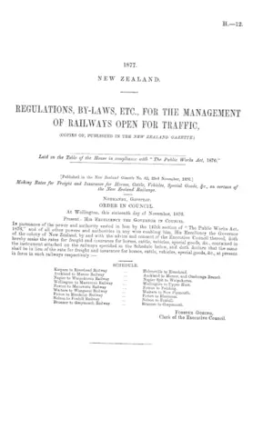 REGULATIONS, BY-LAWS, ETC., FOR THE MANAGEMENT OF RAILWAYS OPEN FOR TRAFFIC, (COPIES OF, PUBLISHED IN THE NEW ZEALAND GAZETTE.)