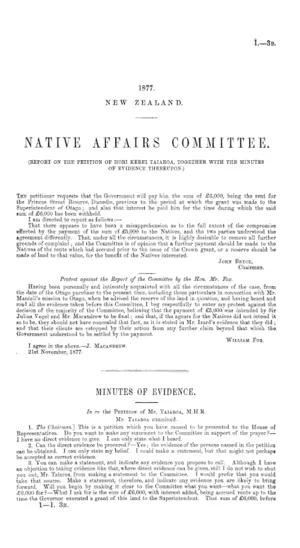 NATIVE AFFAIRS COMMITTEE. (REPORT ON THE PETITION OF HORI KEREI TAIAROA, TOGETHER WITH THE MINUTES OF EVIDENCE THEREUPON.)