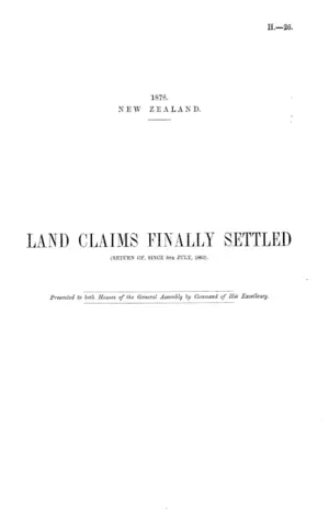 LAND CLAIMS FINALLY SETTLED (RETURN OF, SINCE 8TH JULY, 1862).
