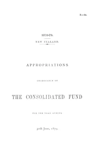 APPROPRIATIONS CHARGEABLE ON THE CONSOLIDATED FUND FOR THE YEAR ENDING 30TH June, 1879.