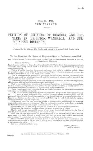 PETITION OF CITIZENS OF DUNEDIN, AND SETTLERS IN BRIGHTON, WANGALOA, AND SURROUNDING DISTRICTS.