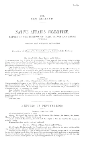 NATIVE AFFAIRS COMMITTEE. REPORT ON THE PETITION OF IHAIA TAINUI AND THREE OTHERS. TOGETHER WITH MINUTES OF PROCEEDINGS.