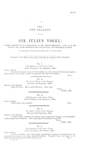 SIR JULIUS VOGEL: PAPERS RELATING TO HIS RESIGNATION OF THE AGENT-GENERALSHIP: ALSO, AS TO HIS POSITION AND CLAIMS RESPECTING THE Â£5,000,000 LOAN, AND INSCRIPTION OF STOCK. (In continuation of Correspondence printed in B.-4 and B.-4a, 1880.)