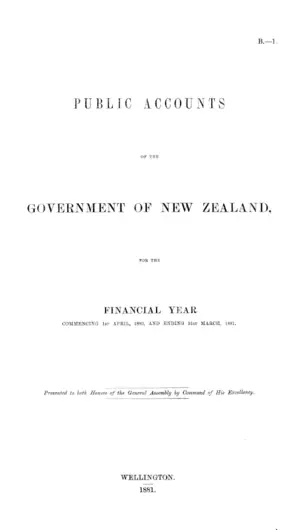 PUBLIC ACCOUNTS OF THE GOVERNMENT OF NEW ZEALAND, FOR THE FINANCIAL YEAR COMMENCING 1st APRIL, 1880, AND ENDING 31st MARCH, 1881.
