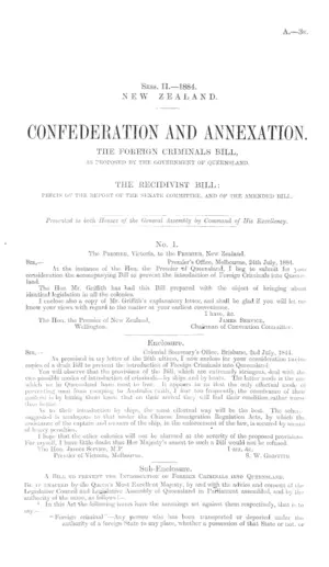 CONFEDERATION AND ANNEXATION. THE FOREIGN CRIMINALS BILL, AS PROPOSED BY THE GOVERNMENT OF QUEENSLAND. THE RECIDIVIST BILL: PRECIS OF THE REPORT OF THE SENATE COMMITTEE, AND OF THE AMENDED BILL.
