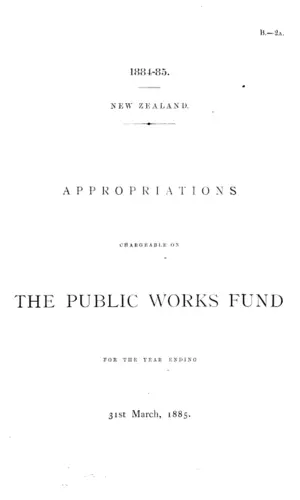 APPROPRIATIONS CHARGRABLE ON THE PUBLIC WORKS FUND FOR THE YEAR ENDING 31st March, 1885.
