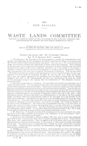 WASTE LANDS COMMITTEE (MINUTES OF EVIDENCE TAKEN BY THE, ON CLAUSES OF THE LAND BILL AFFECTING THE ADMINISTRATION OF PRIMARY AND HIGH SCHOOL RESERVES OF OTAGO.)