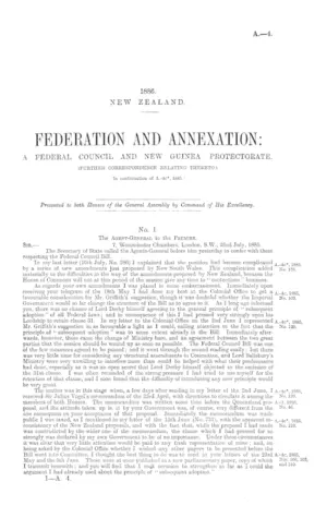 FEDERATION AND ANNEXATION: A FEDERAL COUNCIL AND NEW GUINEA PROTECTORATE. (FURTHER CORRESPONDENCE RELATING THERETO.) [In continuation of A.-4c*, 1885.]