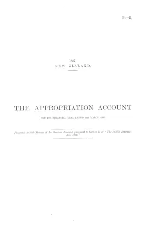 THE APPROPRIATION ACCOUNT FOR THE FINANCIAL YEAR ENDED 31st MARCH, 1887.