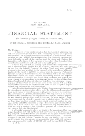 FINANCIAL STATEMENT (In Committee of Supply, Tuesday, 1st November, 1887.) BY THE COLONIAL TREASURER, THE HONOURABLE MAJOR ATKINSON.