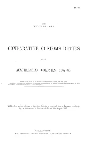 COMPARATIVE CUSTOMS DUTIES OF THE AUSTRALASIAN COLONIES, 1887-88.