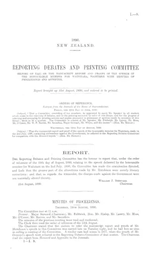 REPORTING DEBATES AND PRINTING COMMITTEE (REPORT OF THE) ON THE MANUSCRIPT REPORT AND PROOFS OF THE SPEECH OF THE HONOURABLE MEMBER FOR WAITOTARA, TOGETHER WITH MINUTES OF PROCEEDINGS AND APPENDIX.