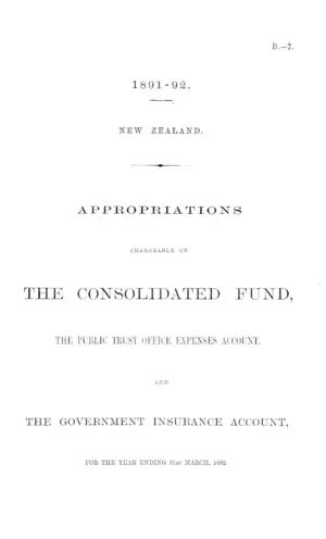 APPROPRIATIONS CHARGEABLE ON THE CONSOLIDATED FUND, THE PUBLIC TRUST OFFICE EXPENSES ACCOUNT, AND THE GOVERNMENT INSURANCE ACCOUNT, FOR THE YEAR ENDING 31st MARCH, 1892.