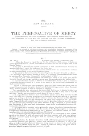 THE PREROGATTVE OF MERCY (CORRESPONDENCE RELATING TO, BETWEEN THE GOVERNOR OF NEW ZEALAND, THE SECRETARY OF STATE FOR THE COLONIES, THE NEW ZEALAND GOVERNMENT, AND THE AUSTRALIAN COLONIES).