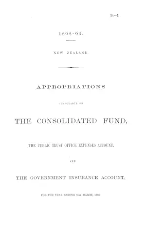 APPROPRIATIONS CHARGEABLE ON THE CONSOLIDATED FUND, THE PUBLIC TRUST OFFICE EXPENSES ACCOUNT, AND THE GOVERNMENT INSURANCE ACCOUNT, FOR THE YEAR ENDING 31st MARCH, 1893.