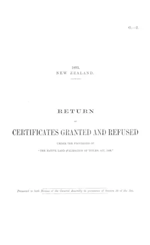 RETURN OF CERTIFICATES GRANTED AND REFUSED UNDER THE PROVISIONS OF "THE NATIVE LAND (VALIDATION OF TITLES) ACT, 1892."