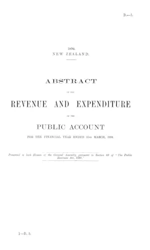 ABSTRACT OF THE REVENUE AND EXPENDITURE OF THE PUBLIC ACCOUNT FOR THE FINANCIAL YEAR ENDED 31st MARCH, 1894.