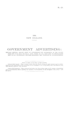 GOVERNMENT ADVERTISING: RETURNS SHOWING AMOUNT SPENT BY GOVERNMENT FOR ADVERTISING IN THE COLONY FROM THE YEAR 1886-87 TO 1893-94; ALSO, COPIES OF ALL CIRCULARS OR INSTRUCTIONS SENT TO ALL GOVERNMENT OFFICERS REGARDING THE INSERTION OF ADVERTISEMENTS.