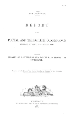 REPORT OF THE POSTAL AND TELEGRAPH CONFERENCE HELD IN SYDNEY IN JANUARY, 1896. INCLUDING REPORTS OF PROCEEDINGS AND PAPERS LAID BEFORE THE CONFERENCE.