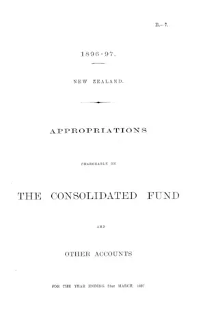 APPROPRIATIONS CHARGEABLE ON THE CONSOLIDATED FUND AND OTHER ACCOUNTS FOR THE YEAR ENDING 31st MARCH, 1897.