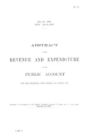 ABSTRACT OF THE REVENUE AND EXPENDITURE OF THE PUBLIC ACCOUNT FOR THE FINANCIAL YEAR ENDED 31st MARCH, 1897.