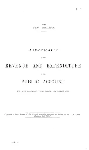 ABSTRACT OF THE REVENUE AND EXPENDITURE OF THE PUBLIC ACCOUNT FOR THE FINANCIAL YEAR ENDED 31st MARCH, 1898.