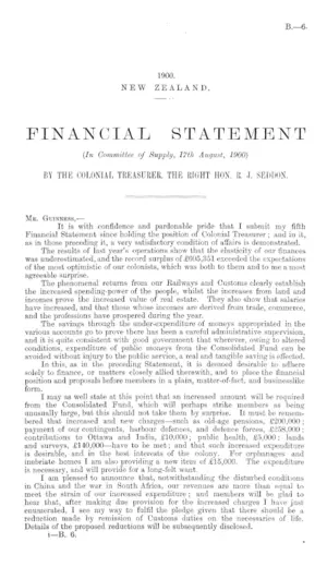 FINANCIAL STATEMENT (In Committee of Supply, 17th August, 1900) BY THE COLONIAL TREASURER, THE RIGHT HON. R.J. SEDDON.