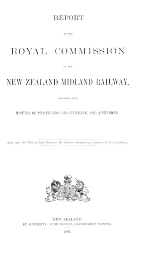 REPORT OF THE ROYAL COMMISSION ON THE NEW ZEALAND MIDLAND RAILWAY, TOGETHER WITH MINUTES OF PROCEEDINGS AND EVIDENCE, AND APPENDICES.