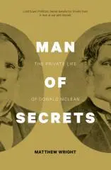 Man of secrets : the private life of Donald McLean / Matthew Wright.