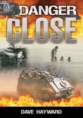 Danger close : a novel of the Vietnam War / Dave Hayward.