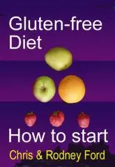 Gluten-free diet : how to start / Chris & Rodney Ford.