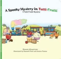 A spooky mystery in Tutti-Frutti / by Blossom Albuquerque ; illustrated by Hannah Flinn and Jessica Tuaine.