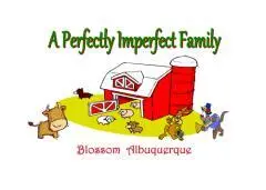 A perfectly imperfect family / Blossom Albuquerque.
