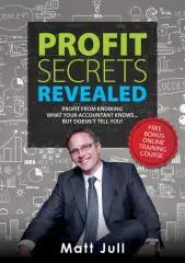 Profit secrets revealed : profit from knowing what your accountant knows... but doesn't tell you / Matt Jull.