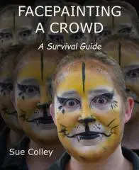 Facepainting a crowd : a survival guide / Sue Colley.