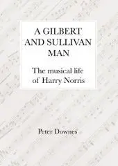 A Gilbert and Sullivan man / Peter Downes.