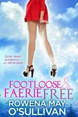Footloose & faerie free : a romantic paranormal comedy / by Rowena May O'Sullivan.