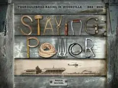 Staying power : Thoroughbred racing in Woodville, 1882-2014 / Paula McCool.