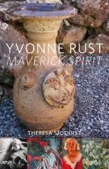 Yvonne Rust : maverick spirit / Theresa Sjoquist.