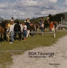 RDA Tauranga : the beginnings, 1974 / Reg Adams.