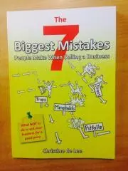 The seven biggest mistakes people make when selling a business : what not to do to sell your business for a good price / Christine de Lee.