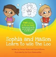 Sophia and Mason learn to use the loo / written by Tamsyn Rose and Fiona Williams ; illustrated by Kat Quin Merewether.