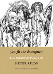 You fit the description : the selected poems of Peter Olds.