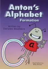 Anton's alphabet formation / written by Deralee Waalkens ; illustrated by Max Brown.
