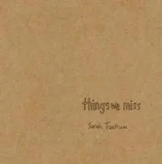 Things we miss / Sarah Tantrum.