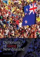 Dictionary of slang in New Zealand : as slung today / Noel Kelly.