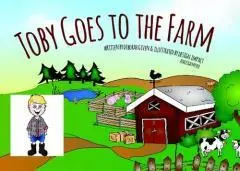 Toby goes to the farm / written by Deborah Given & illustrated by Design Impact - Ashleigh Meyer.
