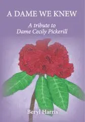 A dame we knew : a tribute to Dame Cecily Pickerill / Beryl Harris.